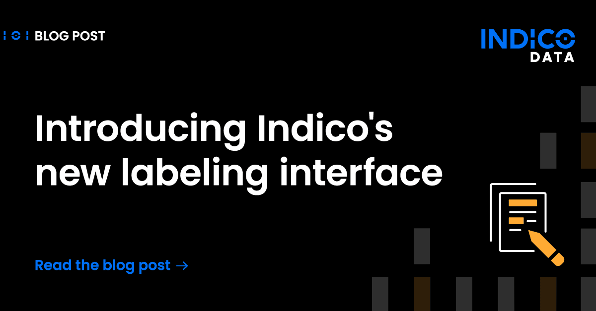 Introducing Indico’s new labeling interface