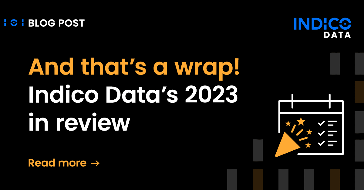 And that’s a wrap! Indico Data’s 2023 in review