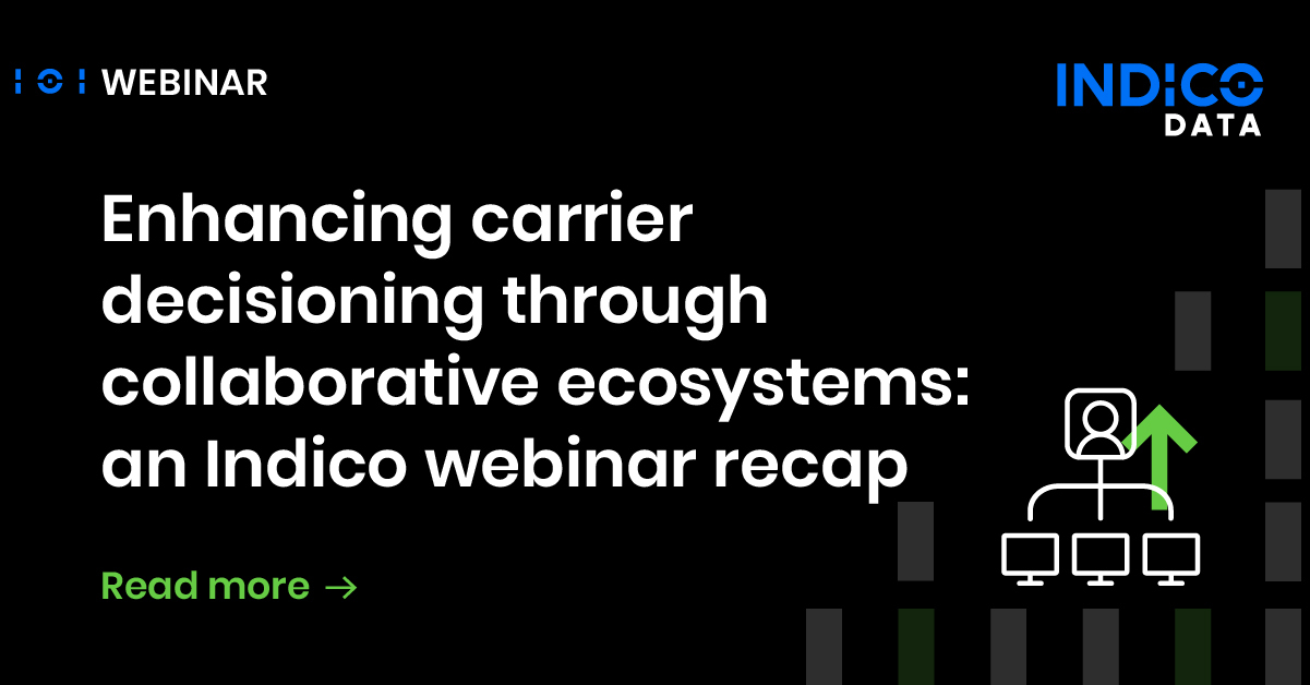 Enhancing carrier decisioning through collaborative ecosystems: an Indico webinar recap