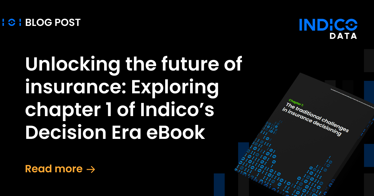 Unlocking the future of insurance: Exploring chapter 1 of Indico’s Decision Era eBook