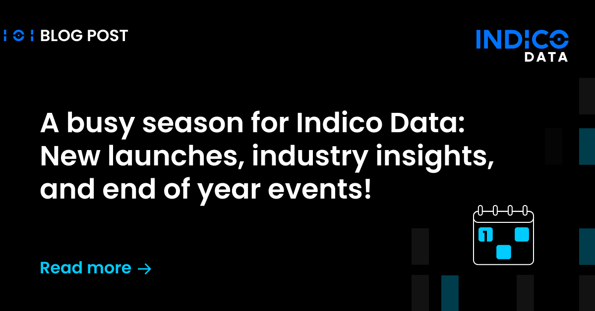 A busy season for Indico Data: New launches, industry insights, and end of year events!