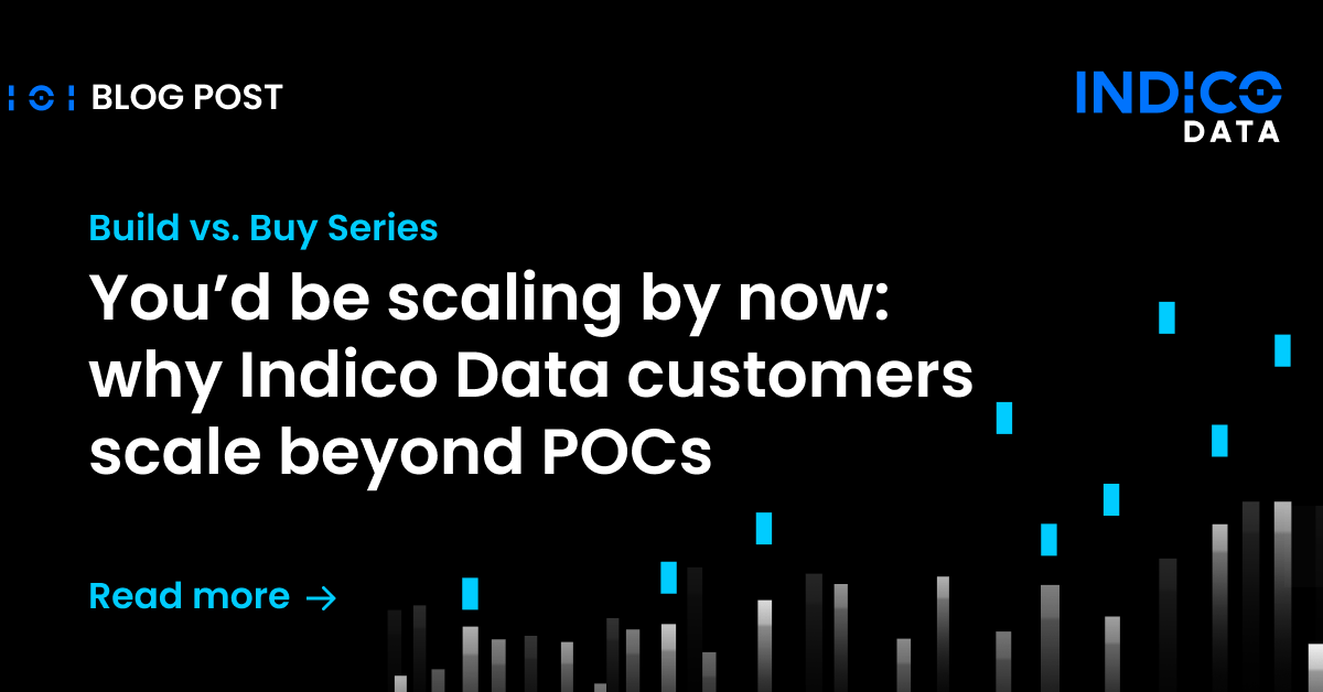 You’d Be Scaling by Now: Why Indico Data Customers  Scale Beyond POCs