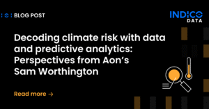 Blog post titled "Decoding climate risk with data and predictive analytics: Perspectives from Aon's Sam Worthington" from Indico Data.