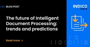 Blog post titled 'The future of Intelligent Document Processing: trends and predictions' with a read more link. The design features a black and blue background with Indico Data branding.