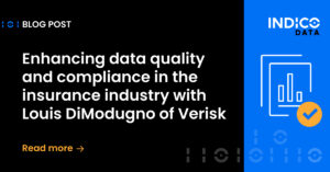 Promotional image for Indico Data's blog post on enhancing data quality, risk management, and compliance in the insurance industry, featuring insights from Louis DiModugno of Verisk.