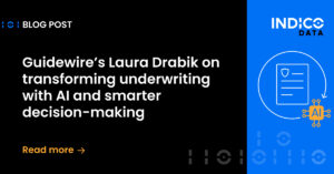 A blog post preview about Guidewire’s Laura Drabik discussing AI-driven underwriting and smarter decision-making, featuring the Indico Data logo and a graphic of AI and data.