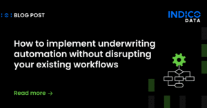 Blog post banner titled "How to implement underwriting automation without disrupting your existing workflows" with Indico Data logo and green icons.