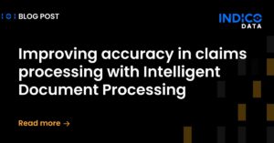 Blog post headline stating "Improving accuracy in claims processing with Intelligent Document Processing" from INDICO DATA. A "Read more" link is indicated with an arrow.