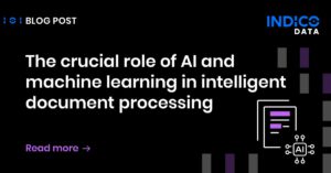 A blog post by Indico Data discusses the importance of AI and machine learning in intelligent document processing. Features a "Read more" link.