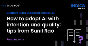 Promotional graphic for a blog post titled "how to adopt ai with intention and quality: tips from sunil rao" from indico data.