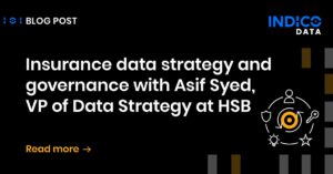 A blog post by Indico Data titled "Insurance data strategy and governance with Asif Syed, VP of Data Strategy at HSB.