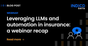Webinar recap on leveraging llms and automation in insurance industry by indico data.