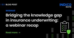 A blog post titled "Bridging the knowledge gap in insurance underwriting: a webinar recap" by Indico Data, offering insights from a recent webinar. A "Read more" link is available for further details.