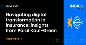 Image promoting a blog post titled "Navigating digital transformation in insurance: insights from Parul Kaul-Green." The design includes Indico Data branding and a call to action to read more.
