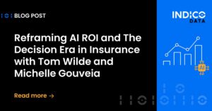 Blog post banner titled “Reframing AI ROI and The Decision Era in Insurance with Tom Wilde and Michelle Gouveia” from Indico Data, featuring a graph and AI icon.