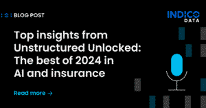 Blog post titled "Top insights from Unstructured Unlocked: The best of 2024 in AI and insurance" with Indico Data logo.