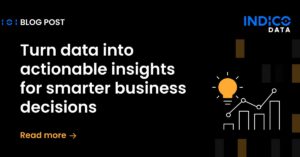 Black background with white text that reads, "Turn data into actionable insights for smarter business decisions." Orange and white icons represent analysis and growth. INDICO Data logo in the top right corner.