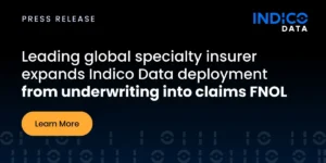 Leading Global Specialty Insurer Expands Indico Data Deployment from Underwriting into Claims FNOL